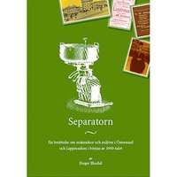 Separatorn : en ber�ttelse om m�nniskor och milj�er i �stersund och Lappmarken i b�rjan av 1900-talet (h�ftad)