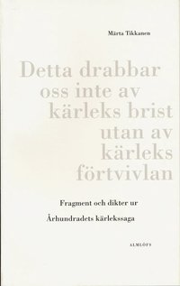 Fragment och dikter ur �rhundradets k�rlekssaga (inbunden)
