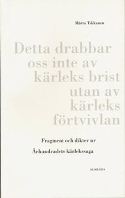 Fragment och dikter ur �rhundradets k�rlekssaga (inbunden)