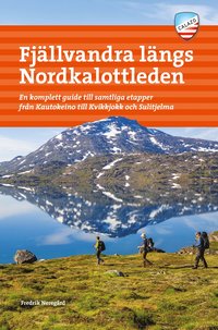 Fjllvandra lngs Nordkalottleden : en komplett guide till samtliga etapper frn Kautokeino till Kvikkjokk och Sulitjelma