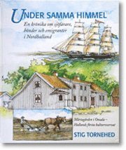 Under samma himmel : en kr�nika om b�nder, sj�farare och emigranter i Nordhalland : M�rtag�rden i Onsala - Hallands f�rsta kulturreservat (inbunden)
