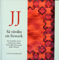JJ : s� v�vdes ett livsverk : en ber�ttelse om de v�vda konstverken fr�n Judit Johanssons atelj� i Kn�red (inbunden)