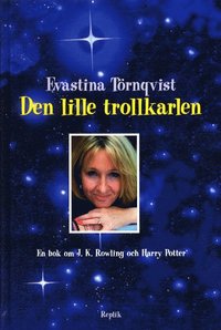 Lille Trollkarlen : En Bok Om J.K. Rowling Och Harry Potter (kartonnage)