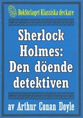 Sherlock Holmes: ventyret med den dende detektiven ? terutgivning av text frn 1915