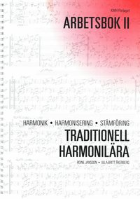 Traditionell harmonil�ra - Arbetsbok 2; harmonik, harmonisering, st�mf�ring; l�robok