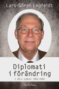 Diplomati i frndring : i UD:s tjnst 1965-2009
