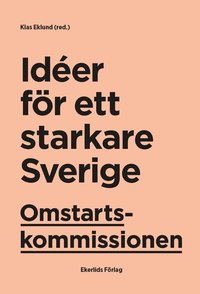 Omstartskommissionen : ider fr ett starkare Sverige