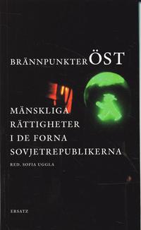 Br�nnpunkter �st : m�nskliga r�ttigheter i de forna sovjetrepublikerna (pocket)