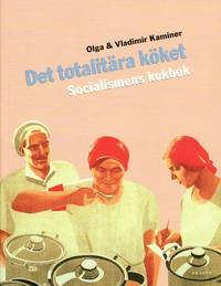 Det totalit�ra k�ket : socialismens kokbok (inbunden)