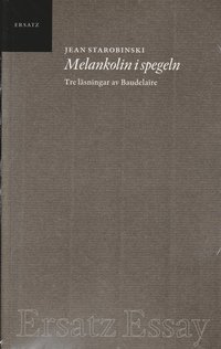 Melankolin i spegeln : tre l�sningar av Baudelaire (inbunden)