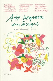 Att begrava en �ngel : ryska k�rleksnoveller (h�ftad)