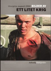Bilder av ett litet krig : Georgien 2008 (h�ftad)