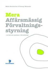 Mera aff�rsm�ssig f�rvaltningsstyrning : en bok om (system-) f�rvaltning