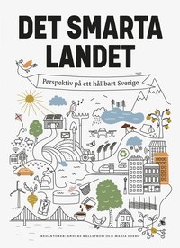 Det smarta landet : Perspektiv p ett hllbart Sverige