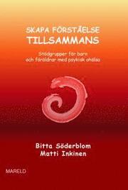 Skapa f�rst�else tillsammans : st�dgrupper f�r barn och f�r�ldrar med psykisk oh�lsa (h�ftad)