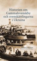 Historien om Gammalsvenskby och svenskttlingarna i Ukraina