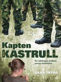 Kapten Kastrull : en vldtagen soldats sanna berttelse