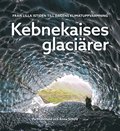 Kebnekaises glacirer :  frn lilla istiden till dagens klimatuppvrmning