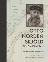 Otto Nordenskjld genom kameran : forskningsresorna i bilder