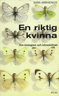 En Riktig Kvinna : Om Biologism Och K�nsskillnad (h�ftad)
