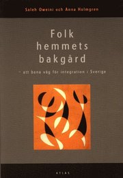Folkhemmets bakg�rd : att bana v�g f�r integration i Sverige (h�ftad)