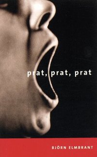Prat, prat, prat : kr�nikor om ett Sverige i f�r�ndring (e-bok)