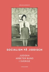 Socialism p jiddisch : Judiska Arbeter Bund i Sverige