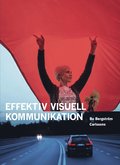 Effektiv visuell kommunikation : om nyheter, reklam, information och identitet i vr visuella kultur