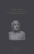 I Senecas sllskap : besk i en stoikers tankevrld