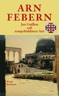 Arnfebern : Jan Guillou och tempelriddaren Arn