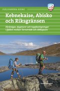 Fjllvandra kring Kebnekaise, Abisko och Riksgrnsen : frdvgar, dagsturer och toppbestigningar i fjllen mellan Tornetrsk och Akkajaure