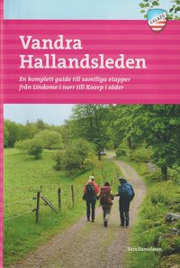Vandra Hallandsleden : en komplett guide till samtliga etapper frn Lindome i norr till Koarp i sder