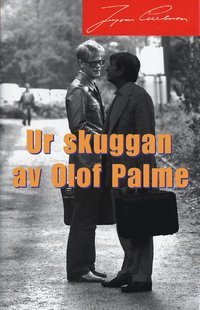 Ur skuggan av Olof Palme (inbunden)