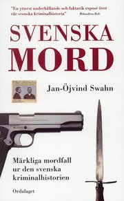 Bokomslag Svenska mord : märkliga mordfall ur den svenska kriminalhistorien (pocket)