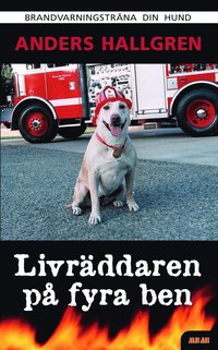 Livr�ddaren p� fyra ben : brandvarningstr�na din hund (kartonnage)