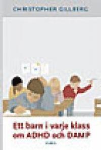 Ett barn i varje klass om ADHD och DAMP (h�ftad)