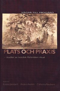 Plats Och Praxis : Studier Av Nordisk F�rkristen Ritual (inbunden)