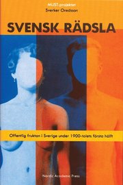 Svensk R�dsla : Offentlig Fruktan I Sverige Under 1900-Talets F�rsta H�lft (inbunden)