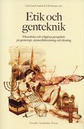 Etik och genteknik : filosofiska och religisa perspektiv p genterapi, stamcellsforskning och kloning