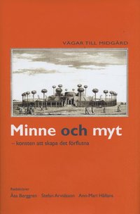 Minne och myt : konsten att skapa det f�rflutna (inbunden)