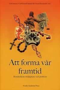 Att forma v�r framtid : bioteknikens m�jligheter och problem (h�ftad)