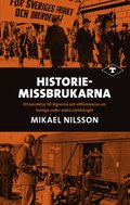 Historiemissbrukarna : ett korrektur till lgnerna och villfarelserna om Sverige under andra vrldskriget