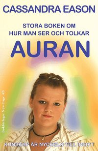 Stora boken om hur man ser och tolkar auran : kunskap �r nyckeln till insikt (h�ftad)
