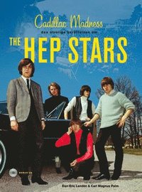 Cadillac Madness - den otroliga ber�ttelsen om The Hep Stars (inbunden)