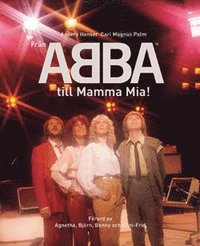 Fr�n ABBA till Mamma Mia! (inbunden)