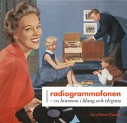 Radiogrammofonen : en harmoni i klang och elegans (inbunden)