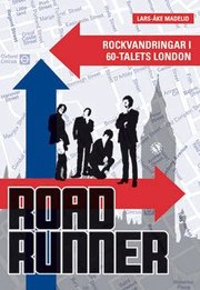 Roadrunner : rockvandringar i 60-talets London (inbunden)