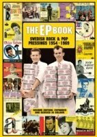 The EP Book : swedish rock & pop pressings 1954-1969 2nd ed (inbunden)