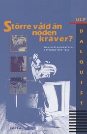 St�rre v�ld �n n�den kr�ver? : mediev�ldsdebatten i Sverige 1980-1995 (h�ftad)