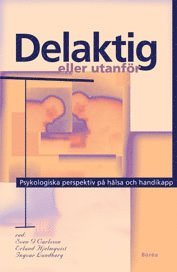 Delaktig eller utanf�r : psykologiska perspektiv p� h�lsa och handikapp (h�ftad)
